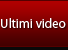 Ultimi video